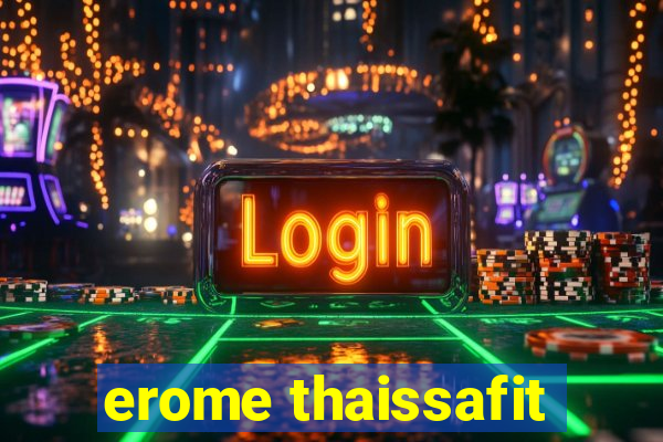 erome thaissafit